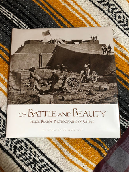 Of Battle and Beauty: Felice Beato's Photographs of China - book